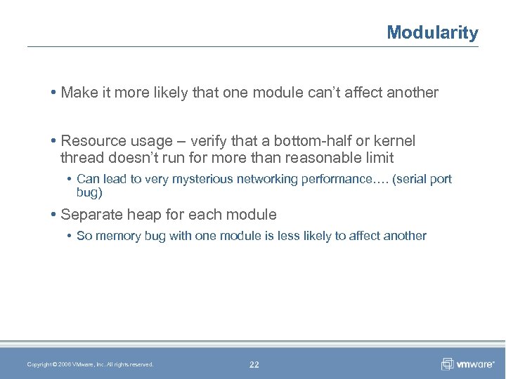 Modularity • Make it more likely that one module can’t affect another • Resource