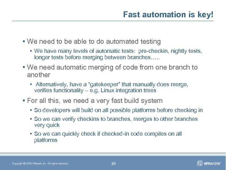 Fast automation is key! • We need to be able to do automated testing