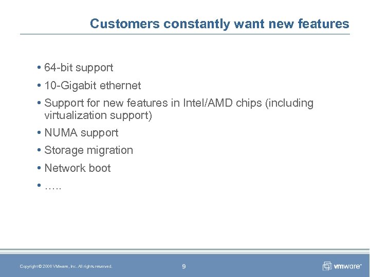 Customers constantly want new features • 64 -bit support • 10 -Gigabit ethernet •