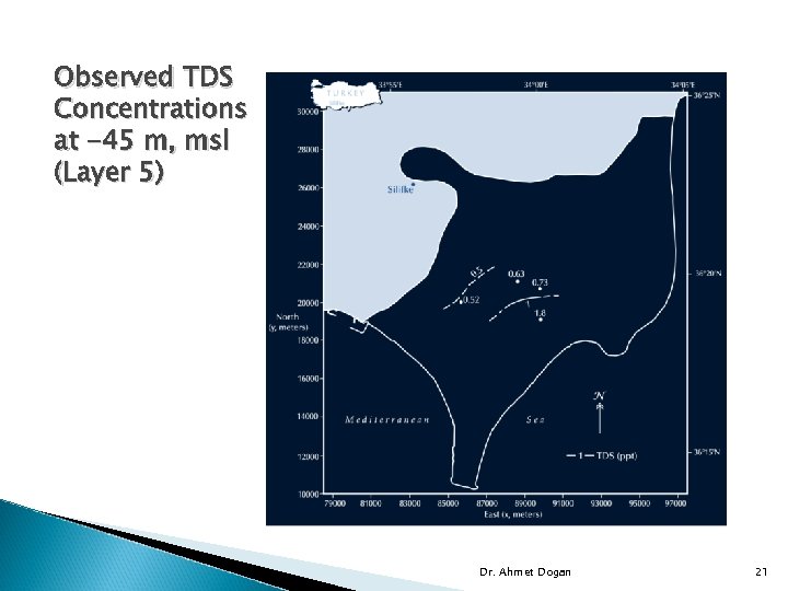 Observed TDS Concentrations at -45 m, msl (Layer 5) Dr. Ahmet Dogan 21 