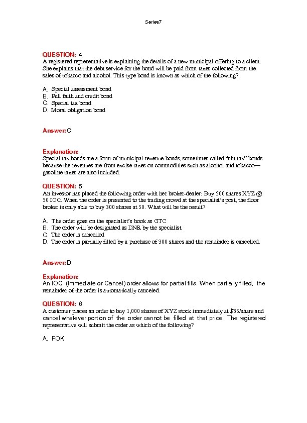 Series 7 QUESTION: 4 A registered representative is explaining the details of a new