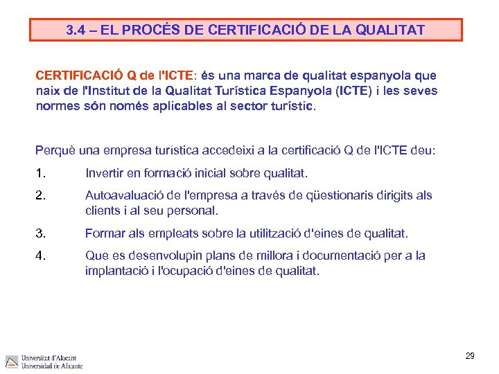 3. 4 – EL PROCÉS DE CERTIFICACIÓ DE LA QUALITAT CERTIFICACIÓ Q de l'ICTE: