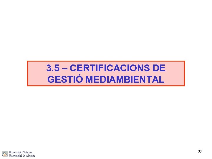 3. 5 – CERTIFICACIONS DE GESTIÓ MEDIAMBIENTAL 30 
