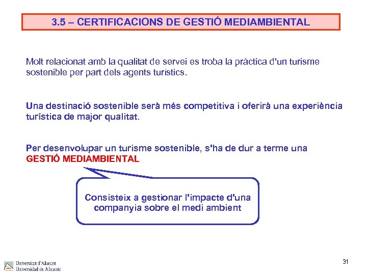 3. 5 – CERTIFICACIONS DE GESTIÓ MEDIAMBIENTAL Molt relacionat amb la qualitat de servei