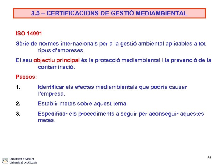 3. 5 – CERTIFICACIONS DE GESTIÓ MEDIAMBIENTAL ISO 14001 Sèrie de normes internacionals per