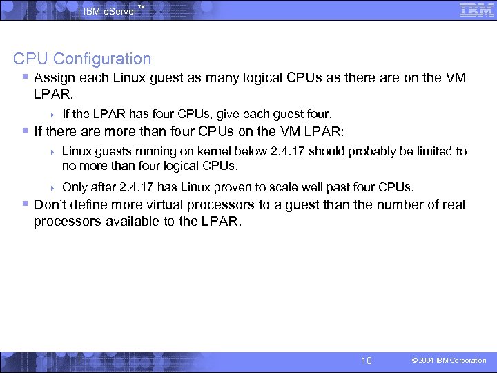 IBM e. Server™ CPU Configuration § Assign each Linux guest as many logical CPUs