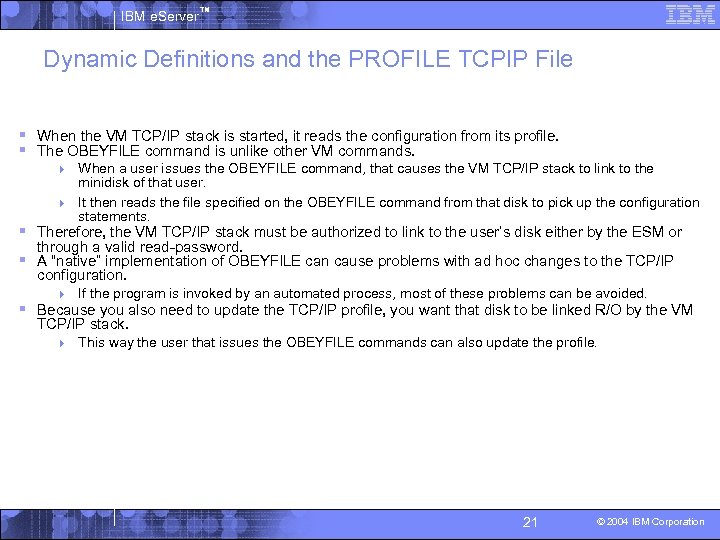 IBM e. Server™ Dynamic Definitions and the PROFILE TCPIP File § When the VM