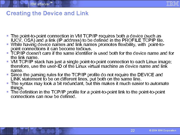 IBM e. Server™ Creating the Device and Link § The point-to-point connection in VM