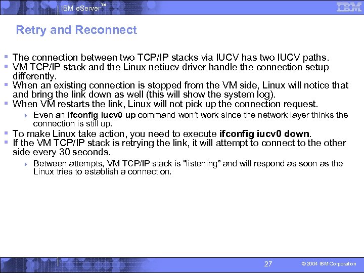 IBM e. Server™ Retry and Reconnect § The connection between two TCP/IP stacks via