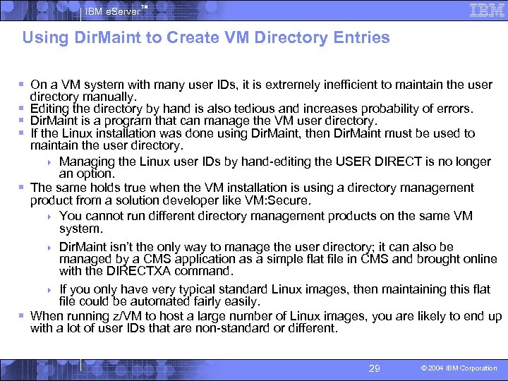 IBM e. Server™ Using Dir. Maint to Create VM Directory Entries § On a