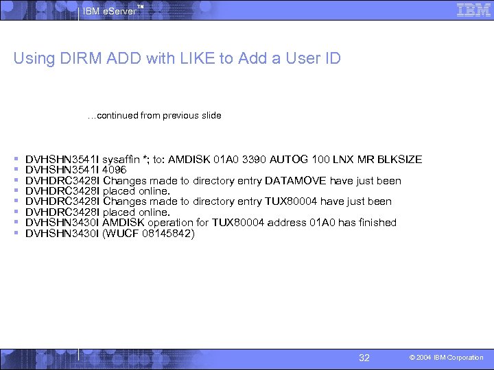 IBM e. Server™ Using DIRM ADD with LIKE to Add a User ID …continued