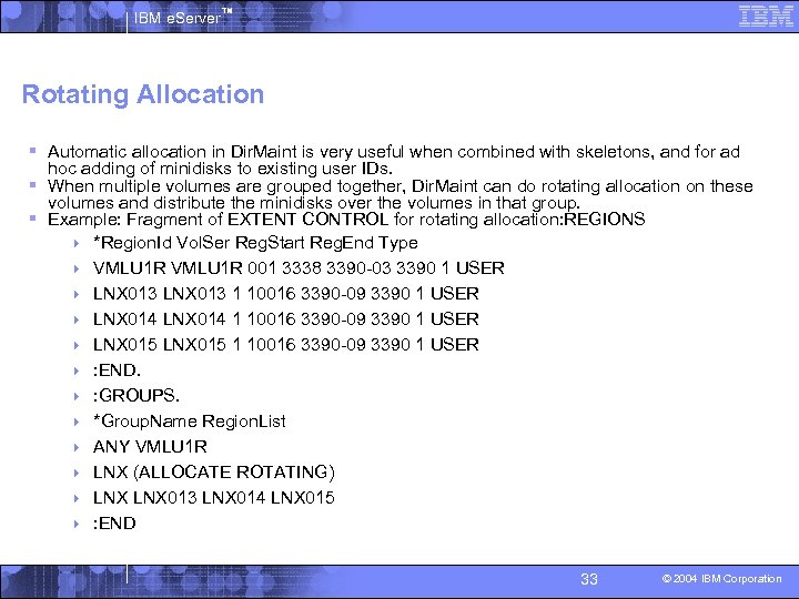 IBM e. Server™ Rotating Allocation § Automatic allocation in Dir. Maint is very useful