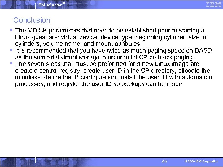 IBM e. Server™ Conclusion § The MDISK parameters that need to be established prior