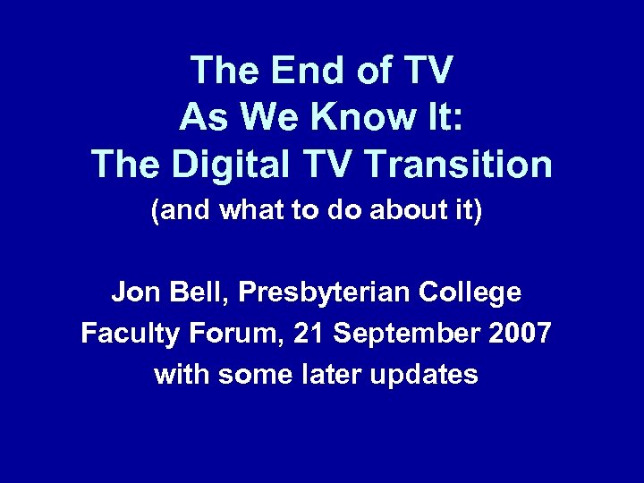 The End of TV As We Know It: The Digital TV Transition (and what