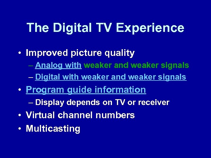 The Digital TV Experience • Improved picture quality – Analog with weaker and weaker