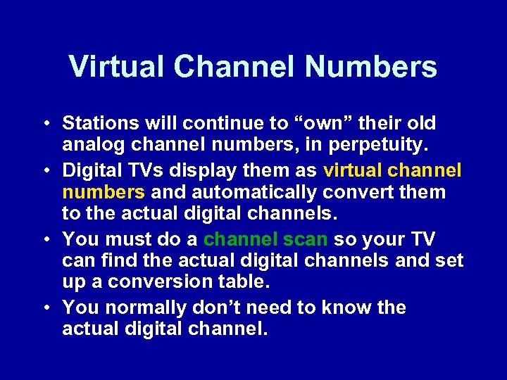 Virtual Channel Numbers • Stations will continue to “own” their old analog channel numbers,