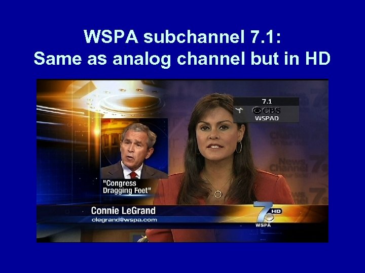 WSPA subchannel 7. 1: Same as analog channel but in HD 