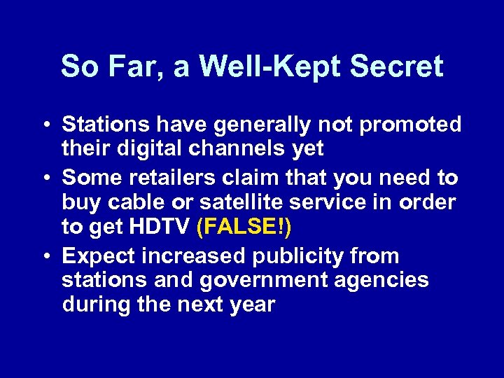 So Far, a Well-Kept Secret • Stations have generally not promoted their digital channels