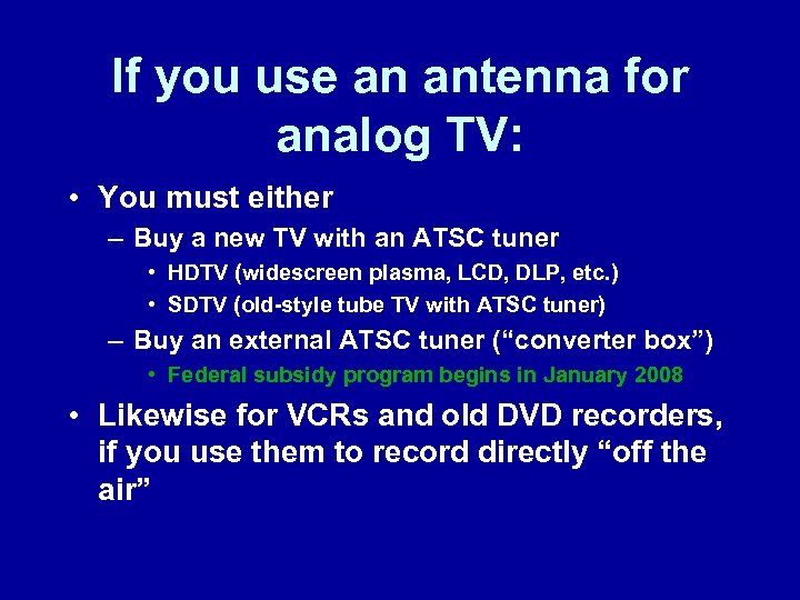 If you use an antenna for analog TV: • You must either – Buy