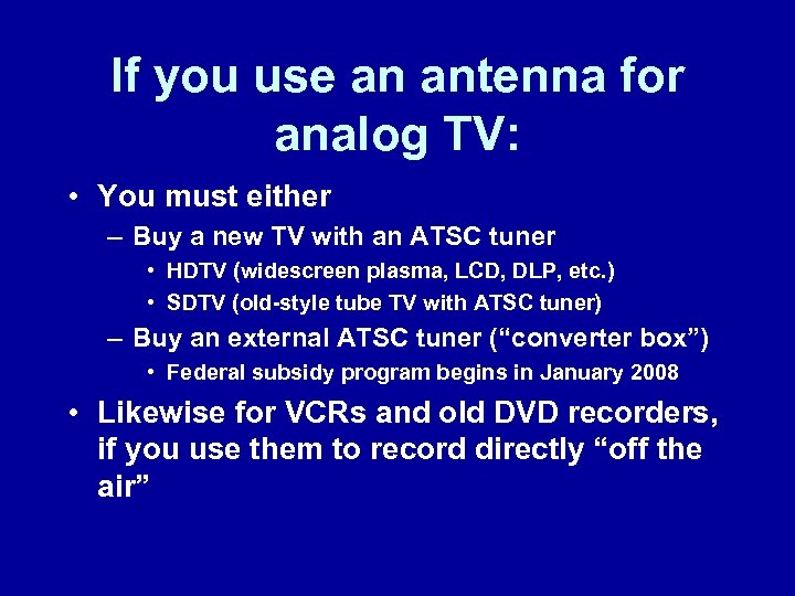 If you use an antenna for analog TV: • You must either – Buy
