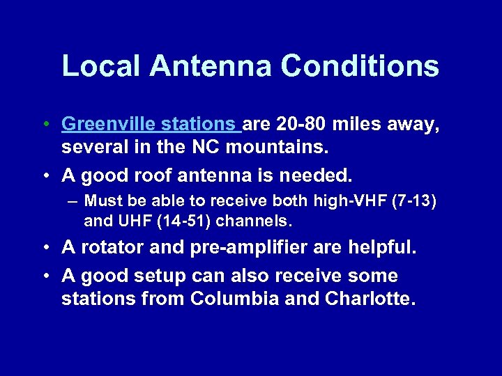 Local Antenna Conditions • Greenville stations are 20 -80 miles away, several in the