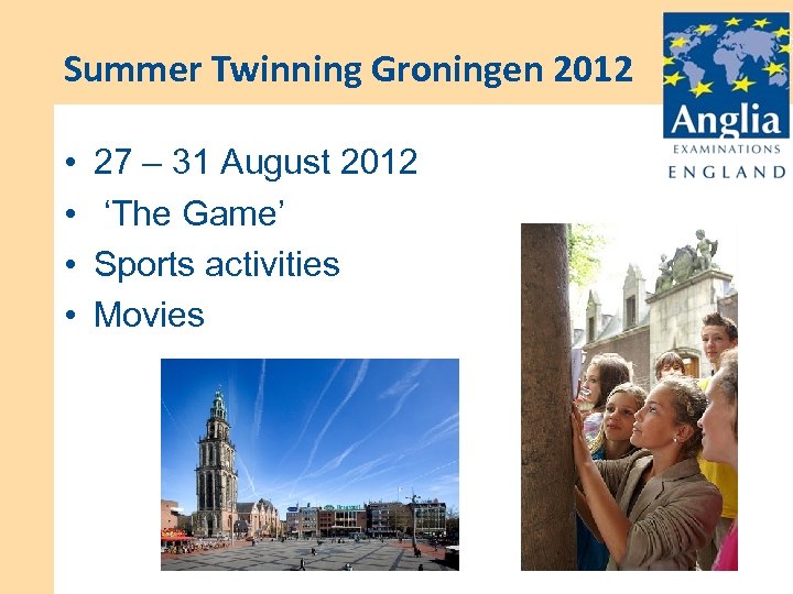Summer Twinning Groningen 2012 • • 27 – 31 August 2012 ‘The Game’ Sports
