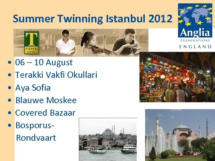 Summer Twinning Istanbul 2012 • • • 06 – 10 August Terakki Vakfi Okullari