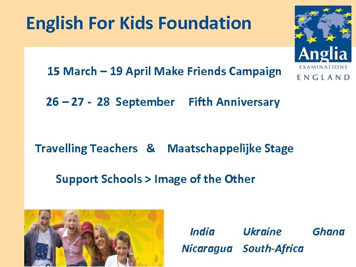 English For Kids Foundation 15 March – 19 April Make Friends Campaign 26 –