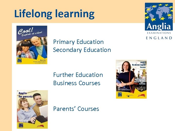 Lifelong learning Primary Education Secondary Education Further Education Business Courses Parents’ Courses 
