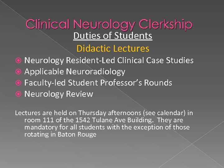 Clinical Neurology Clerkship Duties of Students Didactic Lectures Neurology Resident-Led Clinical Case Studies Applicable