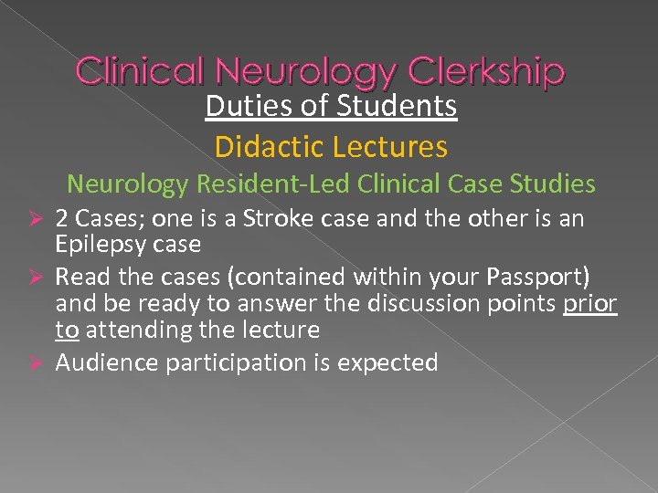 Clinical Neurology Clerkship Duties of Students Didactic Lectures Neurology Resident-Led Clinical Case Studies 2