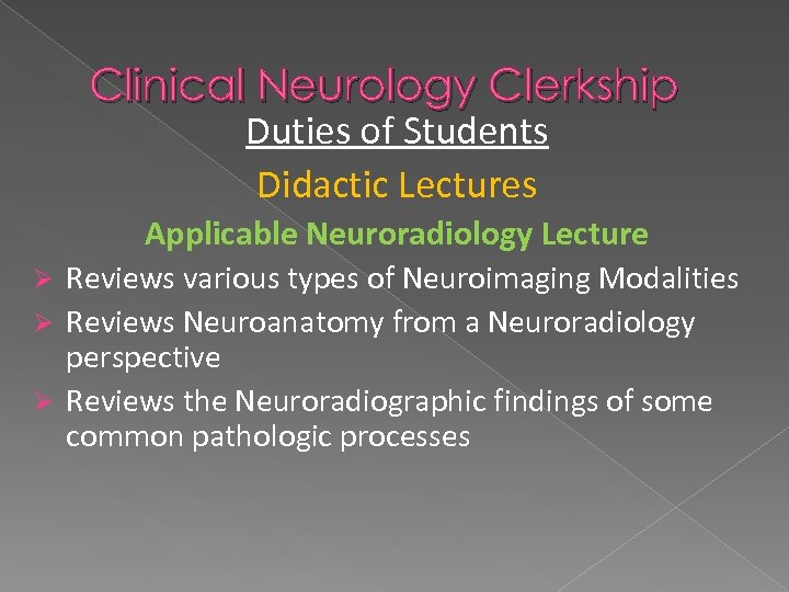 Clinical Neurology Clerkship Duties of Students Didactic Lectures Applicable Neuroradiology Lecture Reviews various types