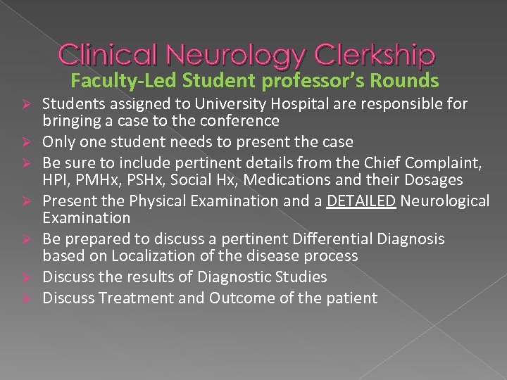Clinical Neurology Clerkship Faculty-Led Student professor’s Rounds Ø Ø Ø Ø Students assigned to