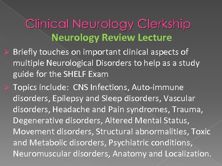 Clinical Neurology Clerkship Neurology Review Lecture Briefly touches on important clinical aspects of multiple