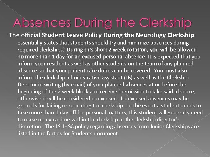 Absences During the Clerkship The official Student Leave Policy During the Neurology Clerkship essentially