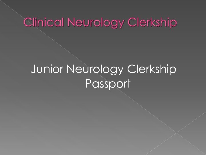 Clinical Neurology Clerkship Junior Neurology Clerkship Passport 