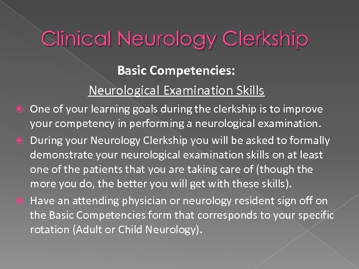 Clinical Neurology Clerkship Basic Competencies: Neurological Examination Skills One of your learning goals during