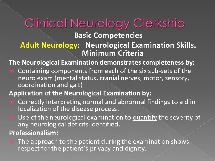 Clinical Neurology Clerkship Basic Competencies Adult Neurology: Neurological Examination Skills. Minimum Criteria The Neurological