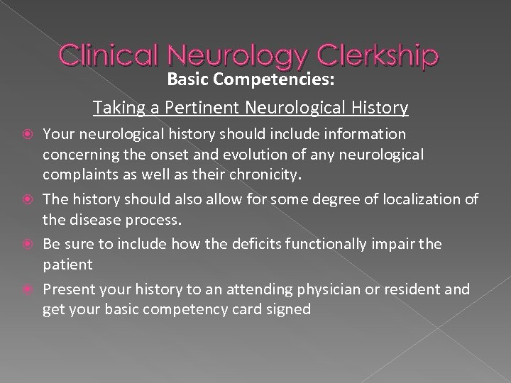 Clinical Neurology Clerkship Basic Competencies: Taking a Pertinent Neurological History Your neurological history should