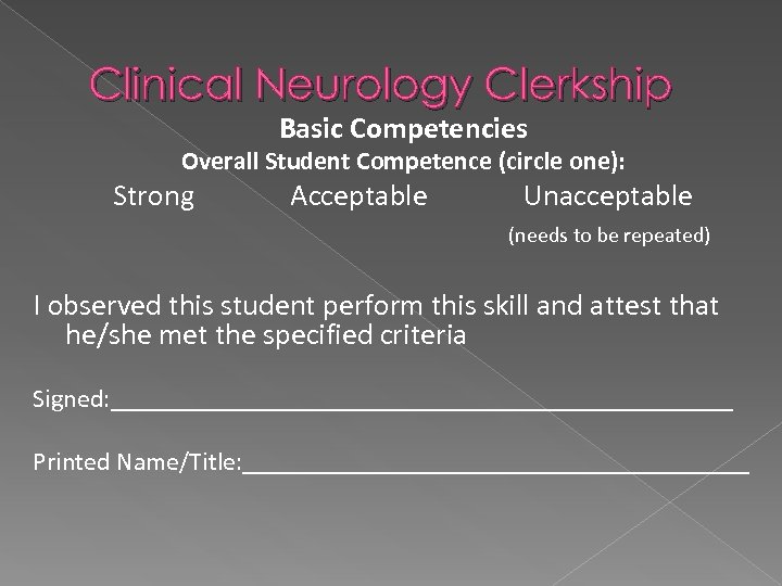 Clinical Neurology Clerkship Basic Competencies Overall Student Competence (circle one): Strong Acceptable Unacceptable (needs