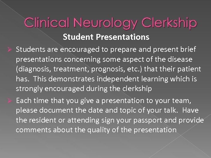 Clinical Neurology Clerkship Student Presentations Students are encouraged to prepare and present brief presentations
