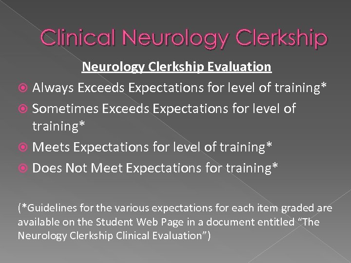 Clinical Neurology Clerkship Evaluation Always Exceeds Expectations for level of training* Sometimes Exceeds Expectations