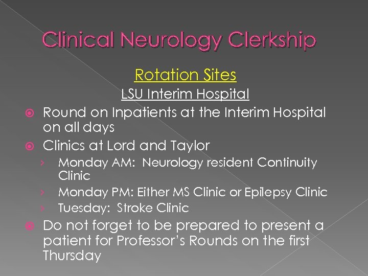 Clinical Neurology Clerkship Rotation Sites LSU Interim Hospital Round on Inpatients at the Interim