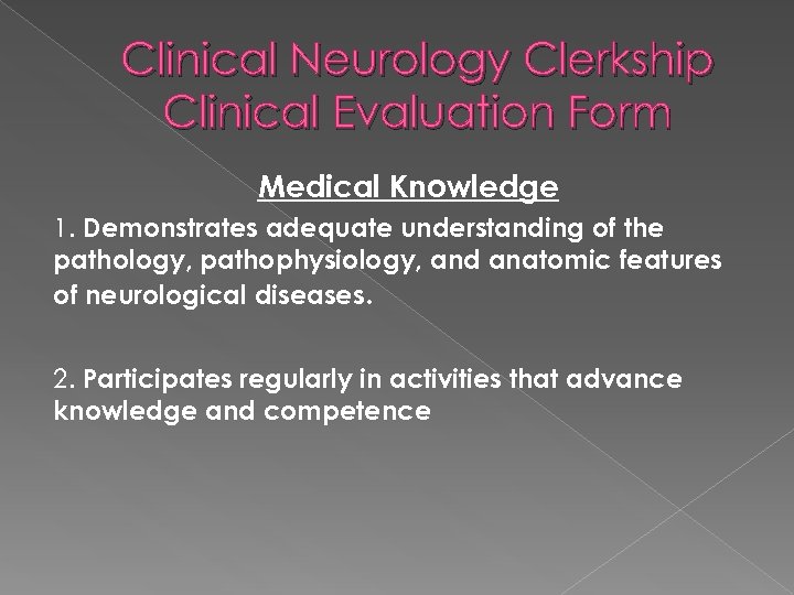 Clinical Neurology Clerkship Clinical Evaluation Form Medical Knowledge 1. Demonstrates adequate understanding of the