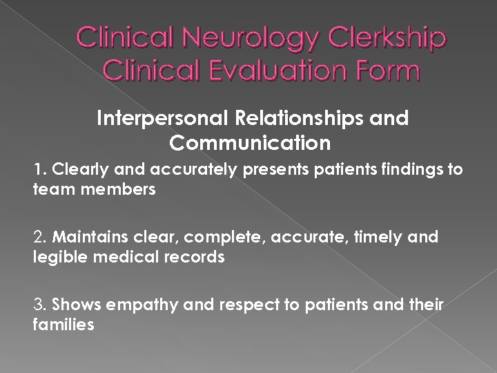Clinical Neurology Clerkship Clinical Evaluation Form Interpersonal Relationships and Communication 1. Clearly and accurately