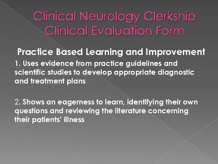 Clinical Neurology Clerkship Clinical Evaluation Form Practice Based Learning and Improvement 1. Uses evidence