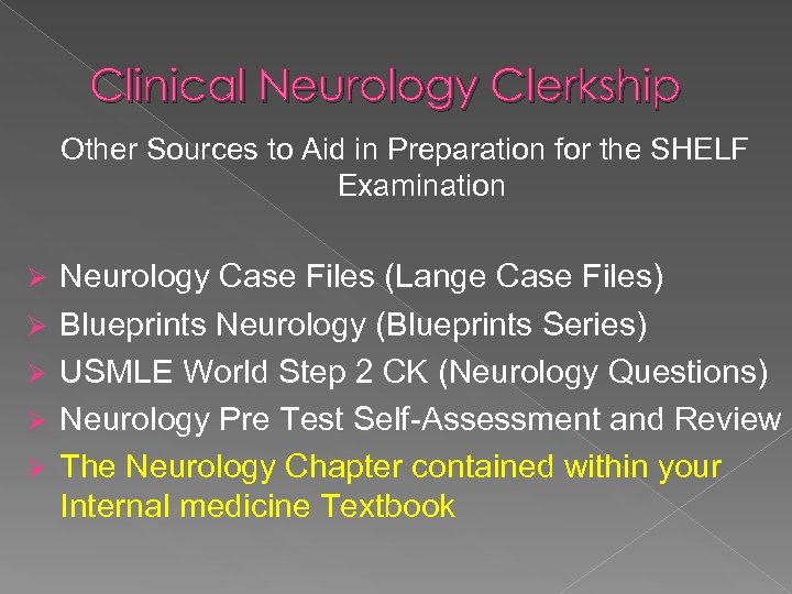 Clinical Neurology Clerkship Other Sources to Aid in Preparation for the SHELF Examination Ø