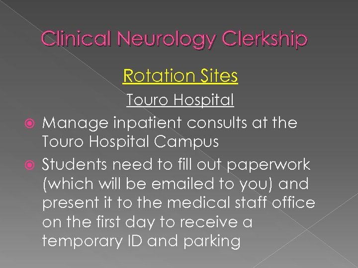 Clinical Neurology Clerkship Rotation Sites Touro Hospital Manage inpatient consults at the Touro Hospital