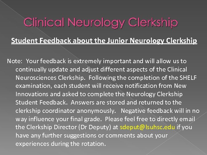 Clinical Neurology Clerkship Student Feedback about the Junior Neurology Clerkship Note: Your feedback is
