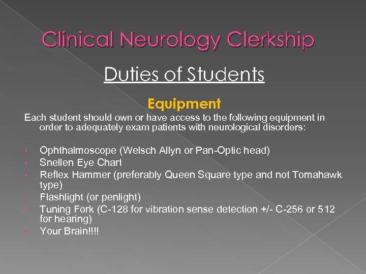 Clinical Neurology Clerkship Duties of Students Equipment Each student should own or have access